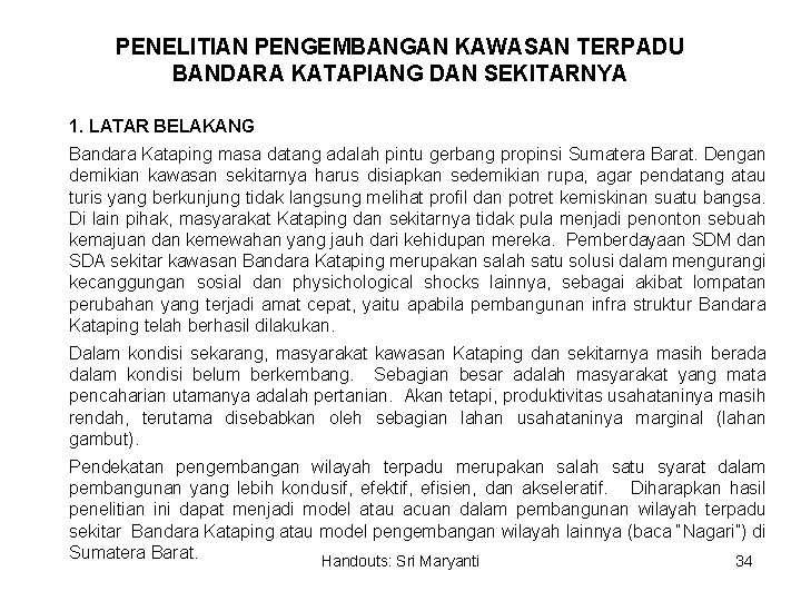 PENELITIAN PENGEMBANGAN KAWASAN TERPADU BANDARA KATAPIANG DAN SEKITARNYA 1. LATAR BELAKANG Bandara Kataping masa