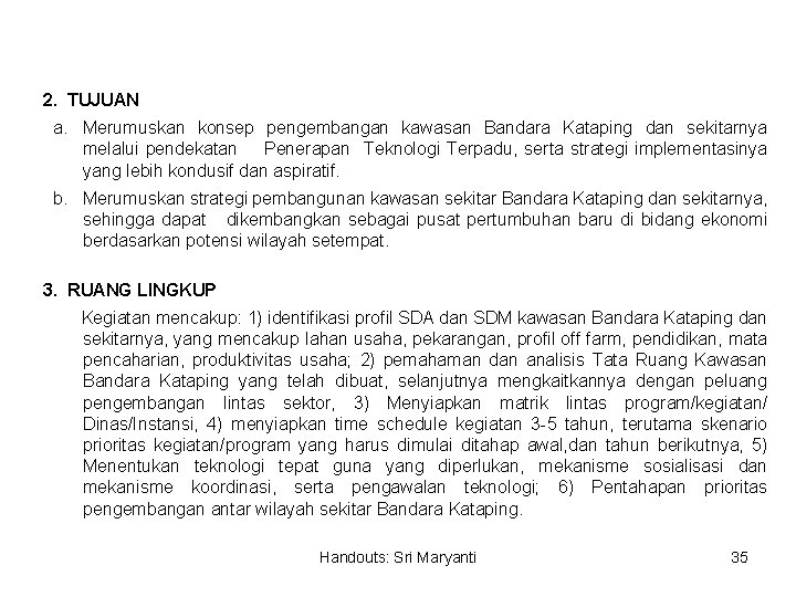 2. TUJUAN a. Merumuskan konsep pengembangan kawasan Bandara Kataping dan sekitarnya melalui pendekatan Penerapan