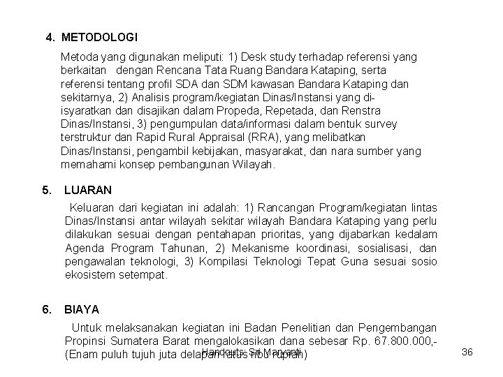 4. METODOLOGI Metoda yang digunakan meliputi: 1) Desk study terhadap referensi yang berkaitan dengan