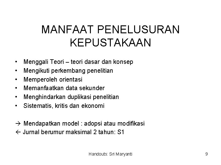 MANFAAT PENELUSURAN KEPUSTAKAAN • • • Menggali Teori – teori dasar dan konsep Mengikuti