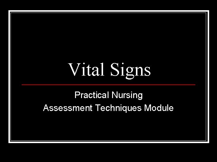 Vital Signs Practical Nursing Assessment Techniques Module 