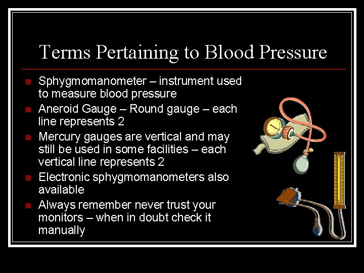 Terms Pertaining to Blood Pressure n n n Sphygmomanometer – instrument used to measure