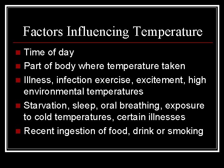 Factors Influencing Temperature Time of day n Part of body where temperature taken n