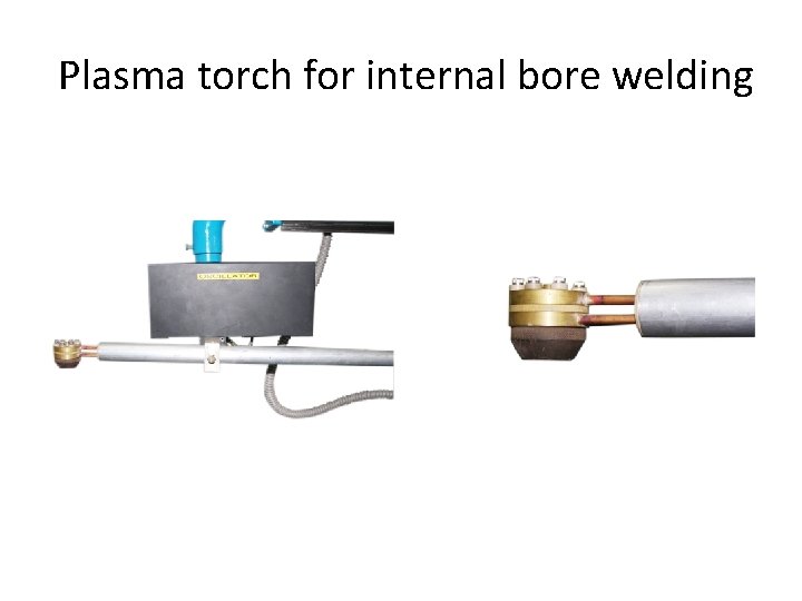 Plasma torch for internal bore welding 