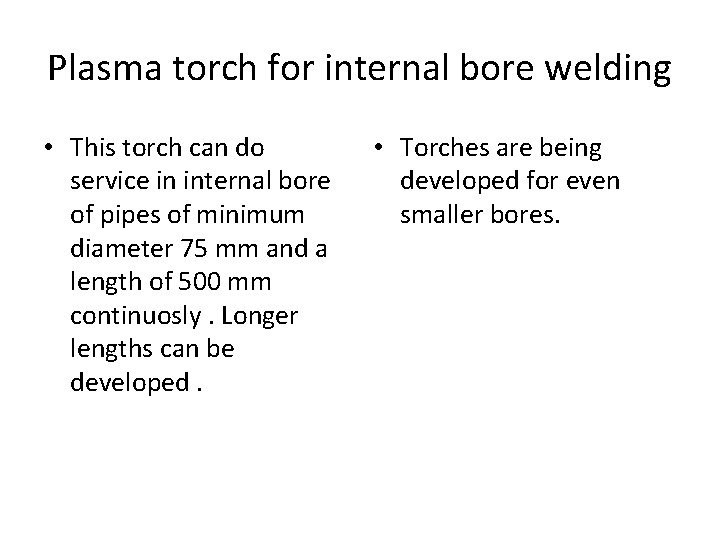 Plasma torch for internal bore welding • This torch can do service in internal