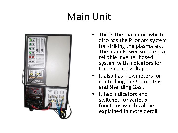 Main Unit • This is the main unit which also has the Pilot arc