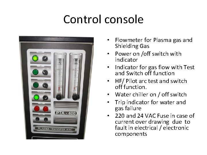 Control console • Flowmeter for Plasma gas and Shielding Gas • Power on /off