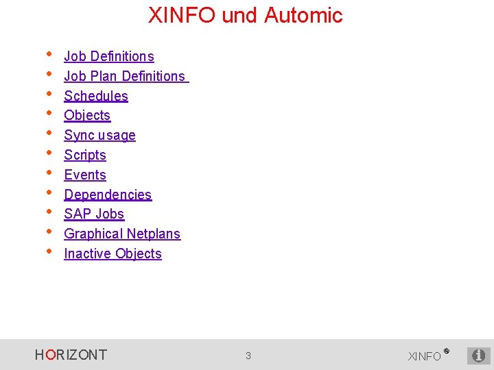 XINFO und Automic • • • Job Definitions Job Plan Definitions Schedules Objects Sync