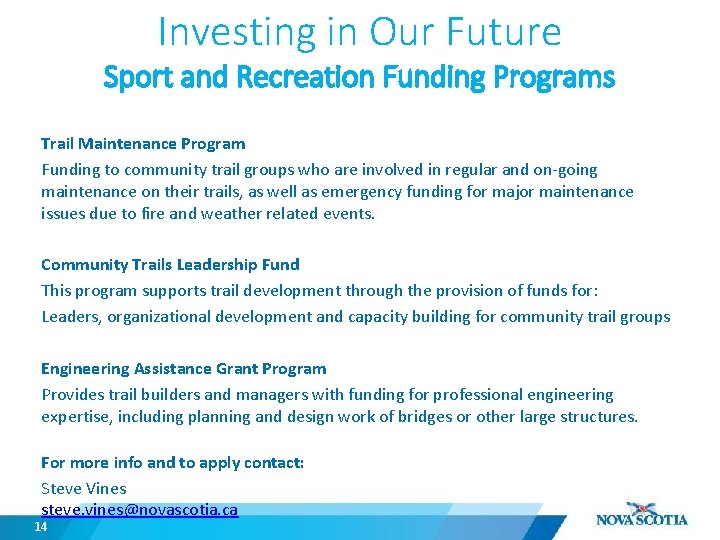 Investing in Our Future Sport and Recreation Funding Programs Trail Maintenance Program Funding to