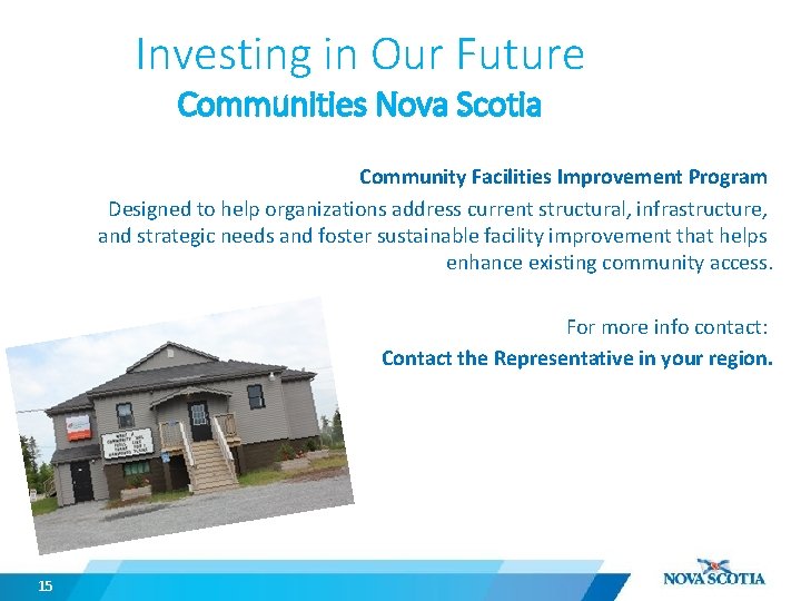 Investing in Our Future Communities Nova Scotia Community Facilities Improvement Program Designed to help