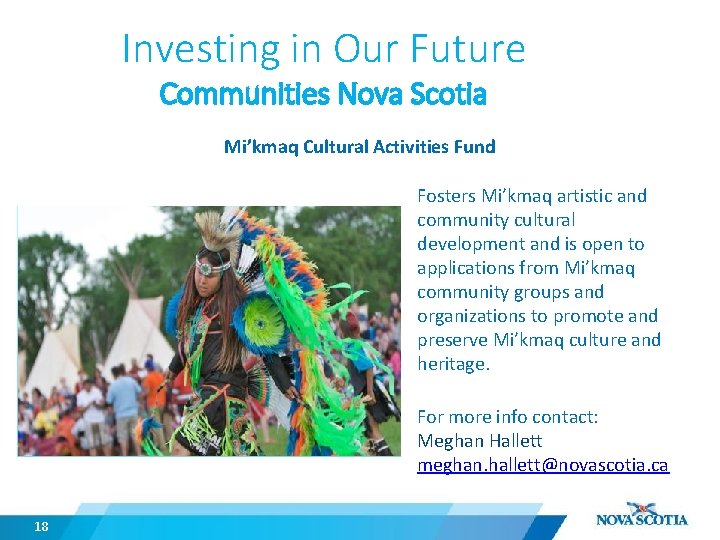 Investing in Our Future Communities Nova Scotia Mi’kmaq Cultural Activities Fund Fosters Mi’kmaq artistic Investing in Our Future Communities Nova Scotia Mi’kmaq Cultural Activities Fund Fosters Mi’kmaq artistic