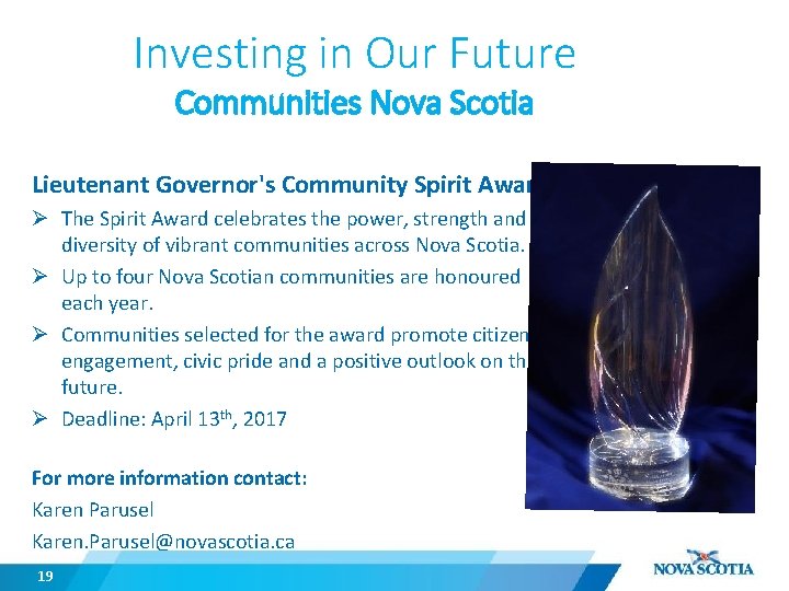 Investing in Our Future Communities Nova Scotia Lieutenant Governor's Community Spirit Award Ø The Investing in Our Future Communities Nova Scotia Lieutenant Governor's Community Spirit Award Ø The