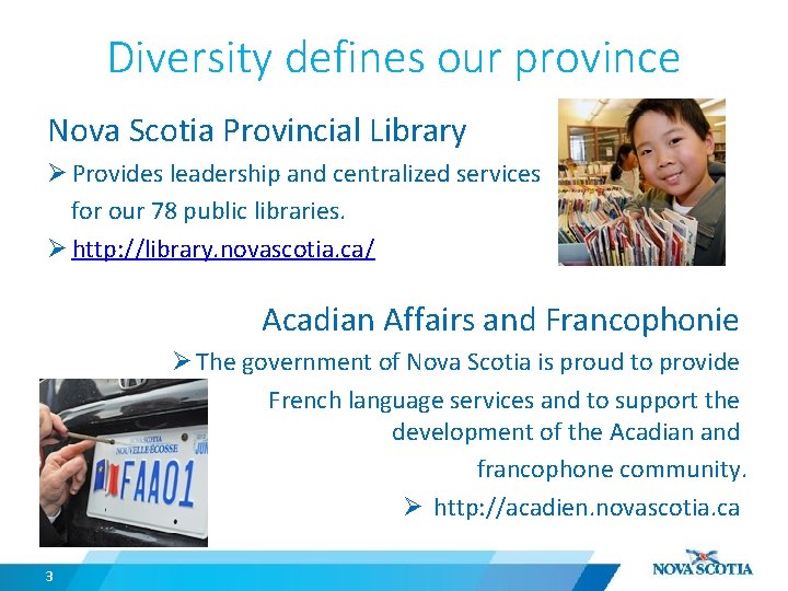 Diversity defines our province Nova Scotia Provincial Library Ø Provides leadership and centralized services