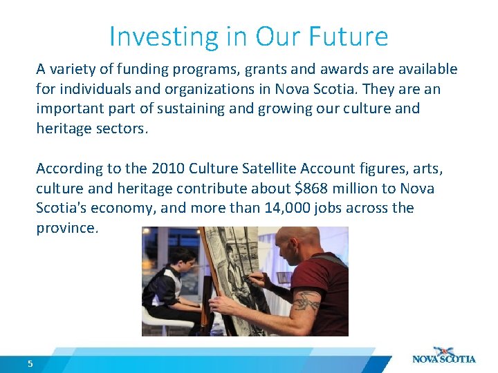 Investing in Our Future A variety of funding programs, grants and awards are available