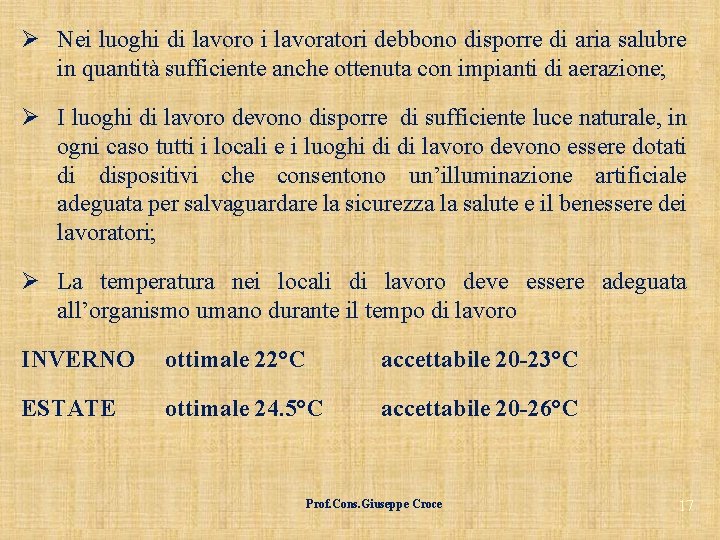 Ø Nei luoghi di lavoro i lavoratori debbono disporre di aria salubre in quantità