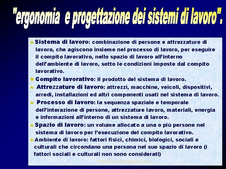 Sistema di lavoro: combinazione di persone e attrezzature di lavoro, che agiscono insieme nel