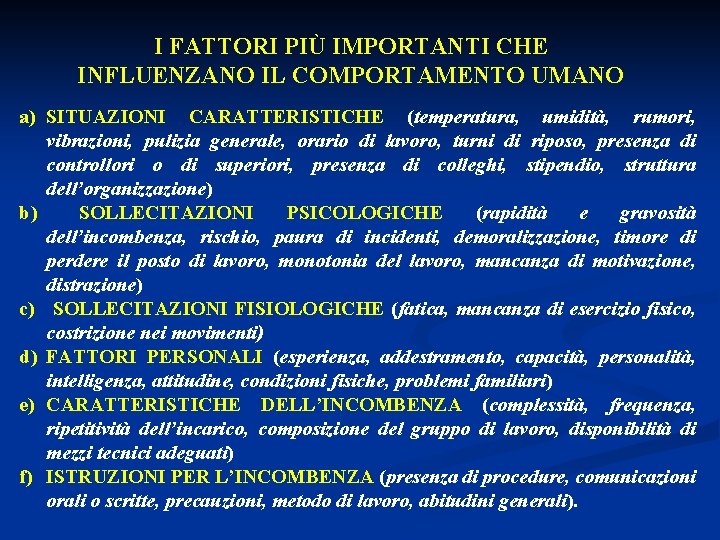I FATTORI PIÙ IMPORTANTI CHE INFLUENZANO IL COMPORTAMENTO UMANO a) SITUAZIONI CARATTERISTICHE (temperatura, umidità,