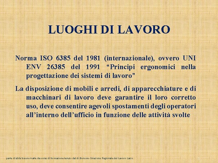 LUOGHI DI LAVORO Norma ISO 6385 del 1981 (internazionale), ovvero UNI ENV 26385 del