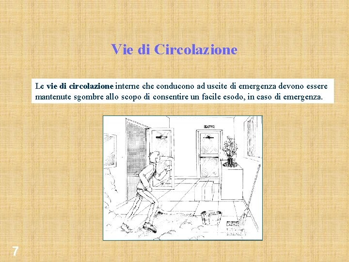 Vie di Circolazione Le vie di circolazione interne che conducono ad uscite di emergenza