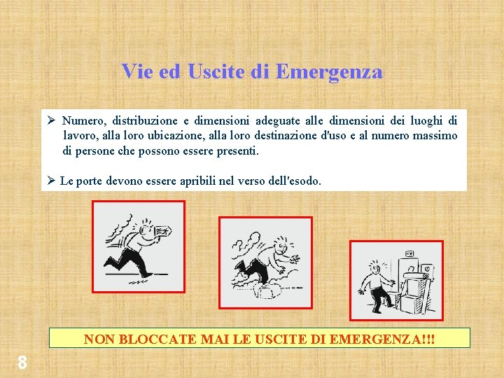 Vie ed Uscite di Emergenza Ø Numero, distribuzione e dimensioni adeguate alle dimensioni dei