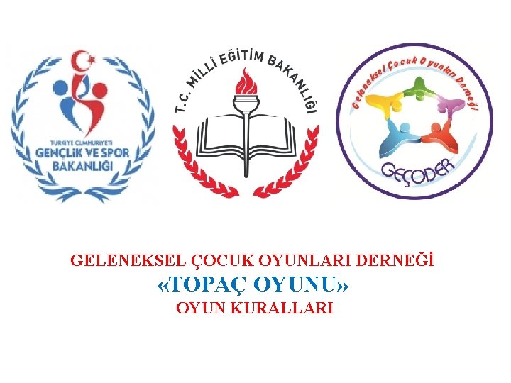 GELENEKSEL ÇOCUK OYUNLARI DERNEĞİ «TOPAÇ OYUNU» OYUN KURALLARI 