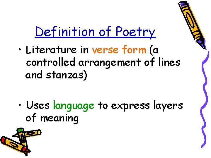 Definition of Poetry • Literature in verse form (a controlled arrangement of lines and