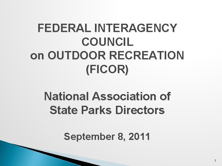 FEDERAL INTERAGENCY COUNCIL on OUTDOOR RECREATION (FICOR) National Association of State Parks Directors September