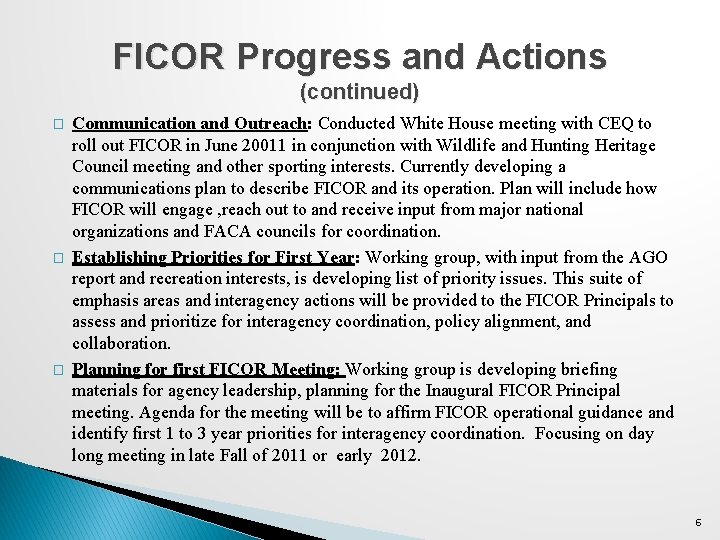 FICOR Progress and Actions (continued) � � � Communication and Outreach: Conducted White House