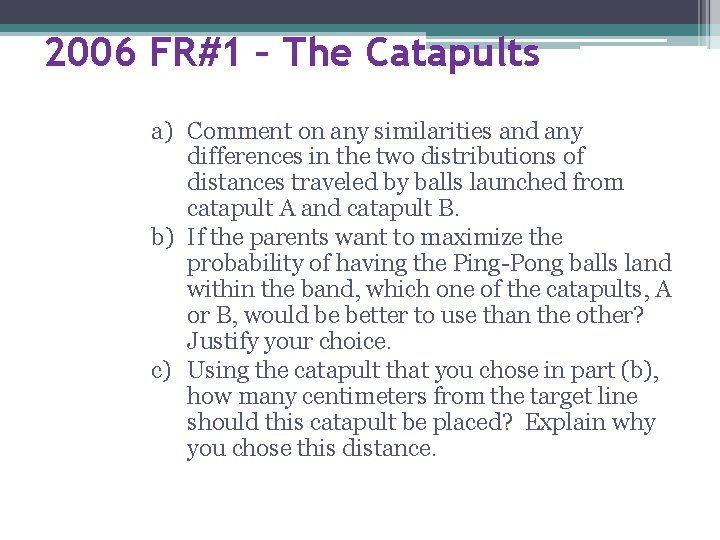 2006 FR#1 – The Catapults a) Comment on any similarities and any differences in 2006 FR#1 – The Catapults a) Comment on any similarities and any differences in
