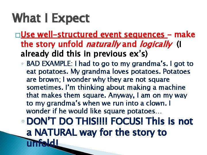 What I Expect � Use well-structured event sequences – make the story unfold naturally