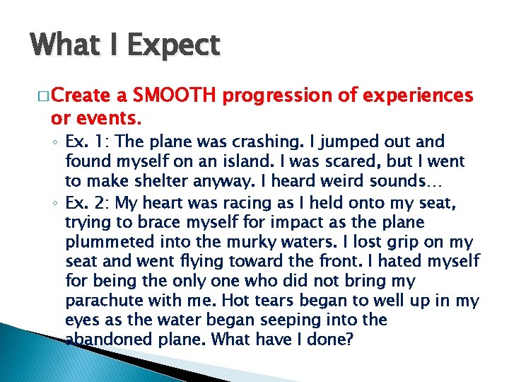 What I Expect � Create a SMOOTH progression of experiences or events. ◦ Ex.