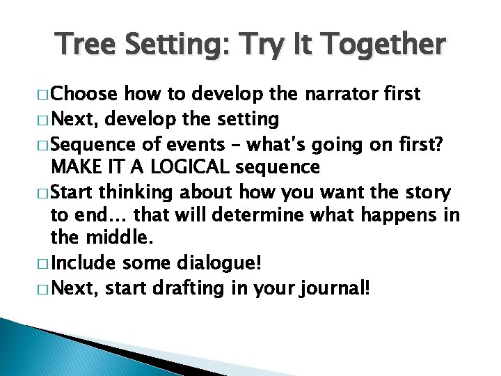 Tree Setting: Try It Together � Choose how to develop the narrator first �