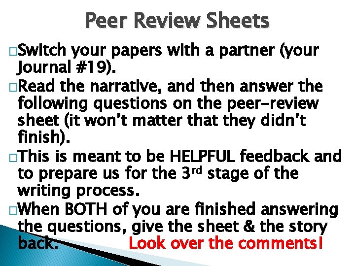 Peer Review Sheets �Switch your papers with a partner (your Journal #19). �Read the