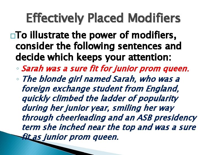 Effectively Placed Modifiers �To illustrate the power of modifiers, consider the following sentences and