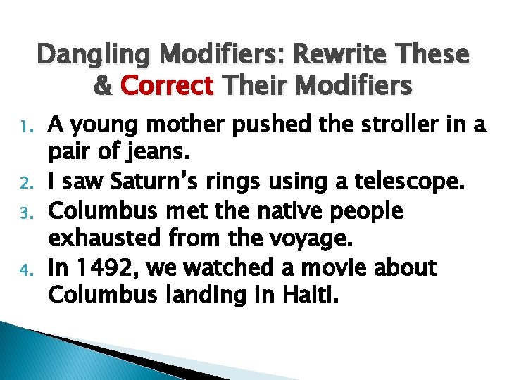 Dangling Modifiers: Rewrite These & Correct Their Modifiers 1. 2. 3. 4. A young