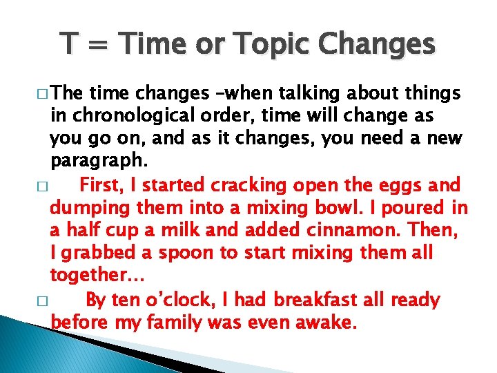 T = Time or Topic Changes � The time changes –when talking about things