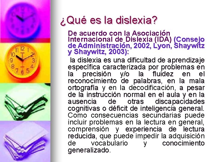 ¿Qué es la dislexia? De acuerdo con la Asociación Internacional de Dislexia (IDA) (Consejo