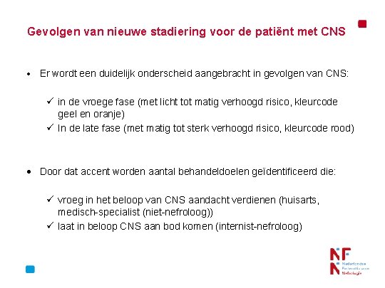 Gevolgen van nieuwe stadiering voor de patiënt met CNS Er wordt een duidelijk onderscheid