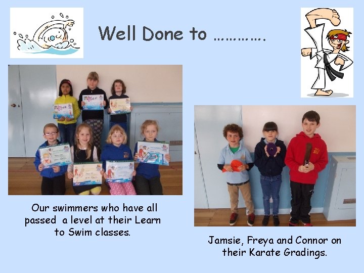 Well Done to …………. Our swimmers who have all passed a level at their