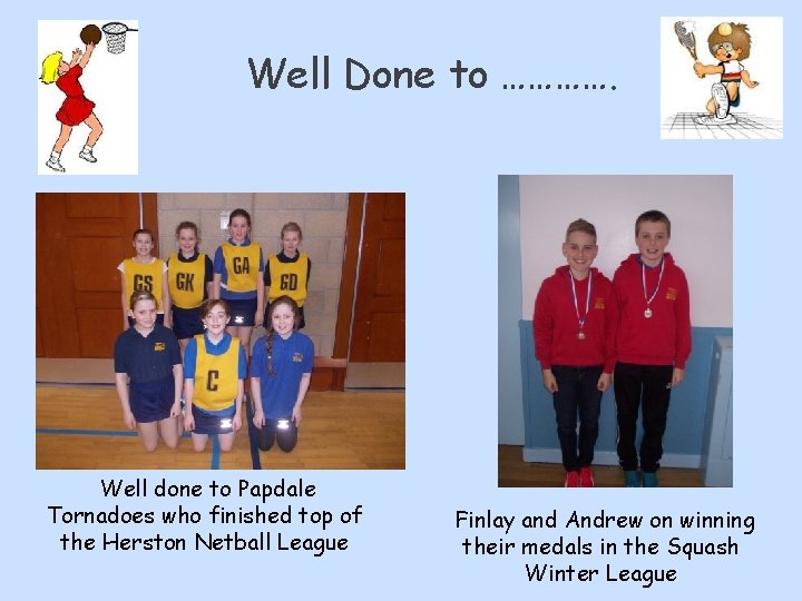 Well Done to …………. Well done to Papdale Tornadoes who finished top of the