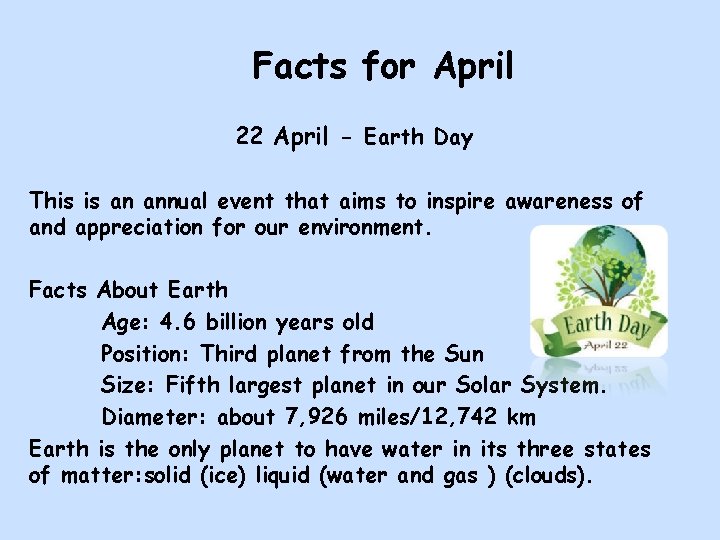 Facts for April 22 April - Earth Day This is an annual event that