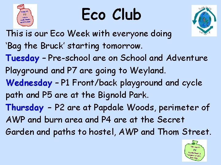 Eco Club This is our Eco Week with everyone doing ‘Bag the Bruck’ starting