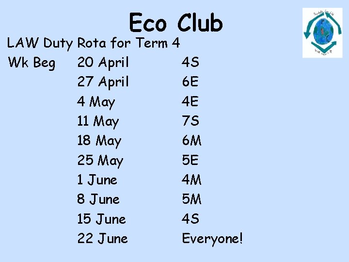 Eco Club LAW Duty Rota for Term 4 Wk Beg 20 April 4 S