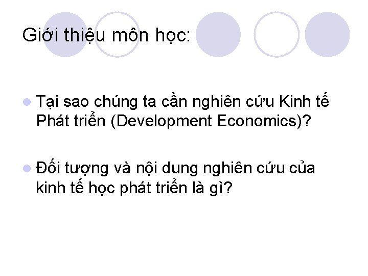 Giới thiệu môn học: l Tại sao chúng ta cần nghiên cứu Kinh tế