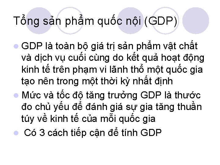 Tổng sản phẩm quốc nội (GDP) l GDP là toàn bộ giá trị sản