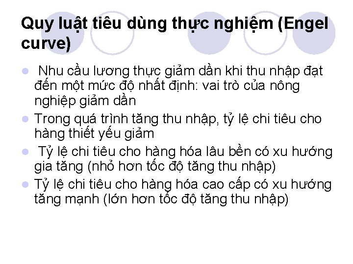 Quy luật tiêu dùng thực nghiệm (Engel curve) Nhu cầu lương thực giảm dần