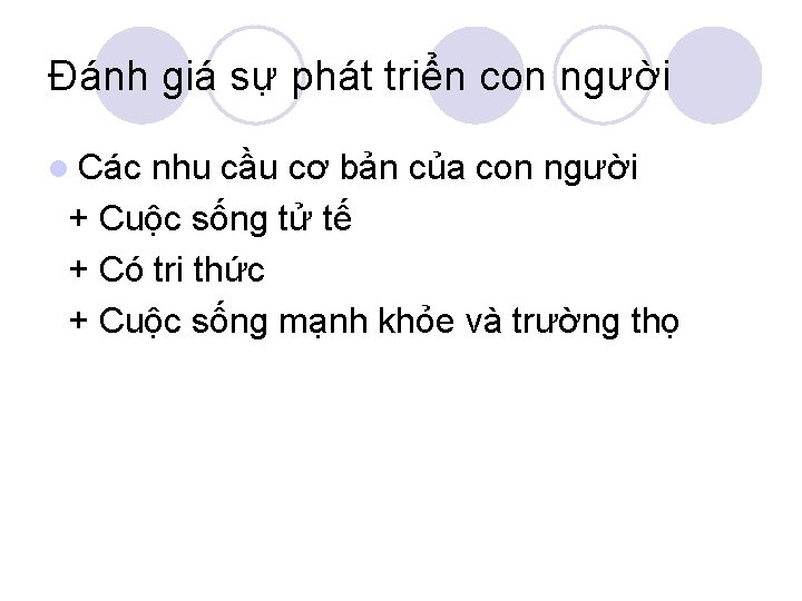 Đánh giá sự phát triển con người l Các nhu cầu cơ bản của