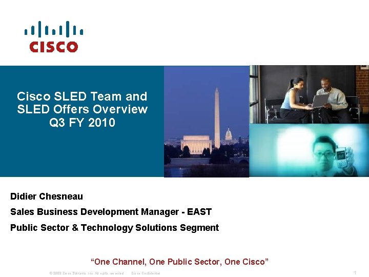 Cisco SLED Team and SLED Offers Overview Q 3 FY 2010 Didier Chesneau Sales