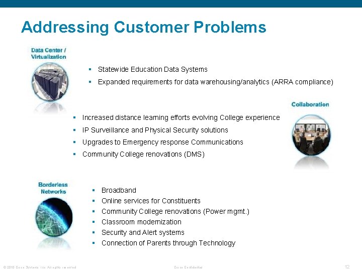 Addressing Customer Problems § Statewide Education Data Systems § Expanded requirements for data warehousing/analytics