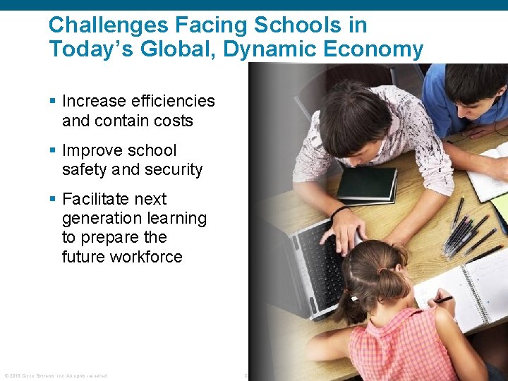 Challenges Facing Schools in Today’s Global, Dynamic Economy § Increase efficiencies and contain costs